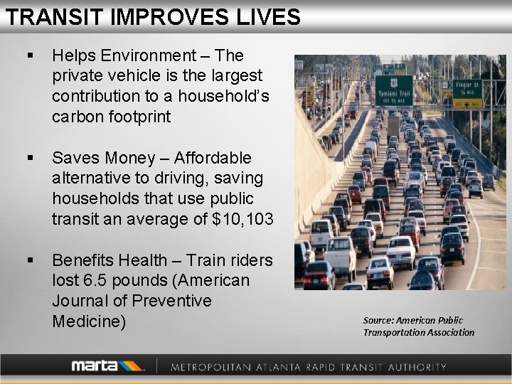 TRANSIT IMPROVES LIVES § Helps Environment – The private vehicle is the largest contribution