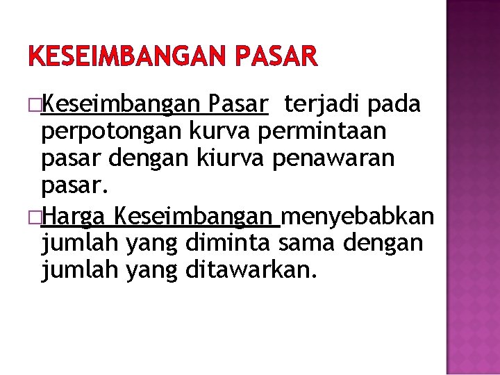 KESEIMBANGAN PASAR �Keseimbangan Pasar terjadi pada perpotongan kurva permintaan pasar dengan kiurva penawaran pasar.