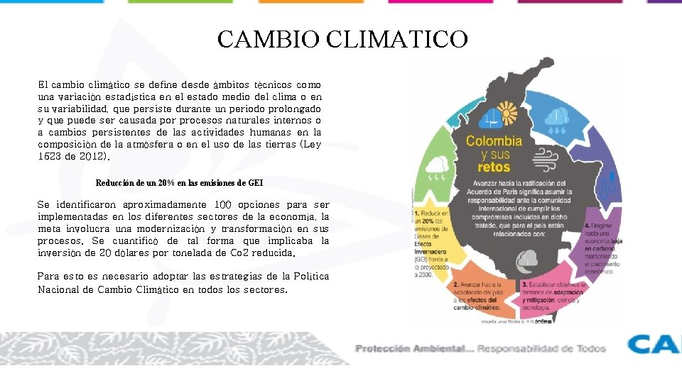 CAMBIO CLIMATICO El cambio climático se define desde ámbitos técnicos como una variación estadística
