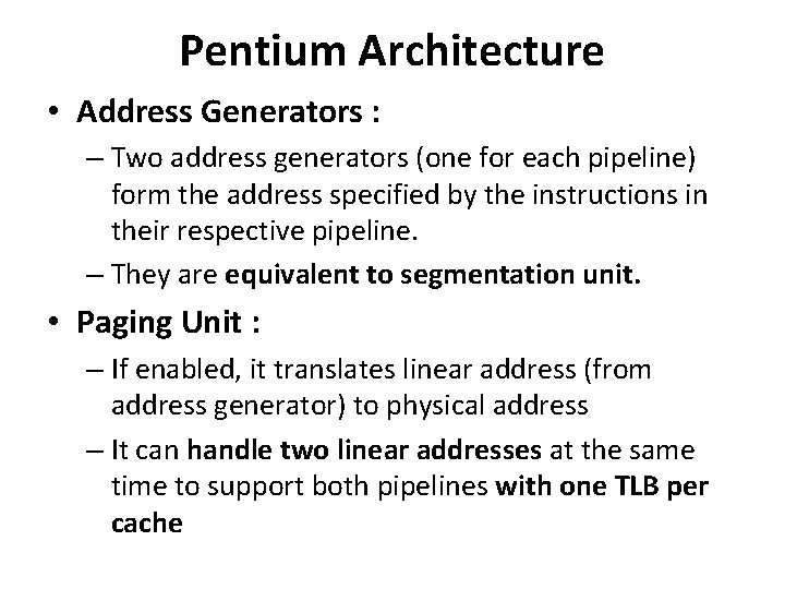 Pentium Architecture • Address Generators : – Two address generators (one for each pipeline)
