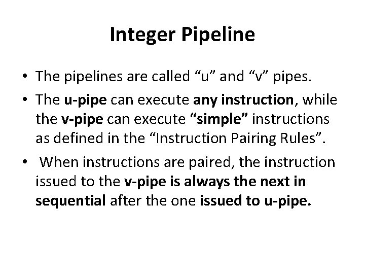 Integer Pipeline • The pipelines are called “u” and “v” pipes. • The u-pipe