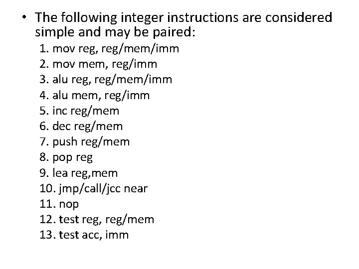  • The following integer instructions are considered simple and may be paired: 1.