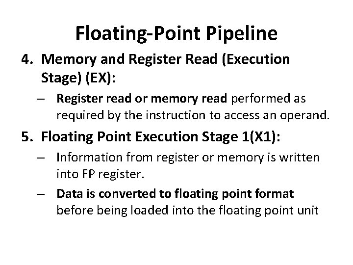 Floating-Point Pipeline 4. Memory and Register Read (Execution Stage) (EX): – Register read or