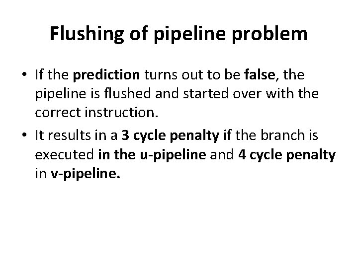 Flushing of pipeline problem • If the prediction turns out to be false, the