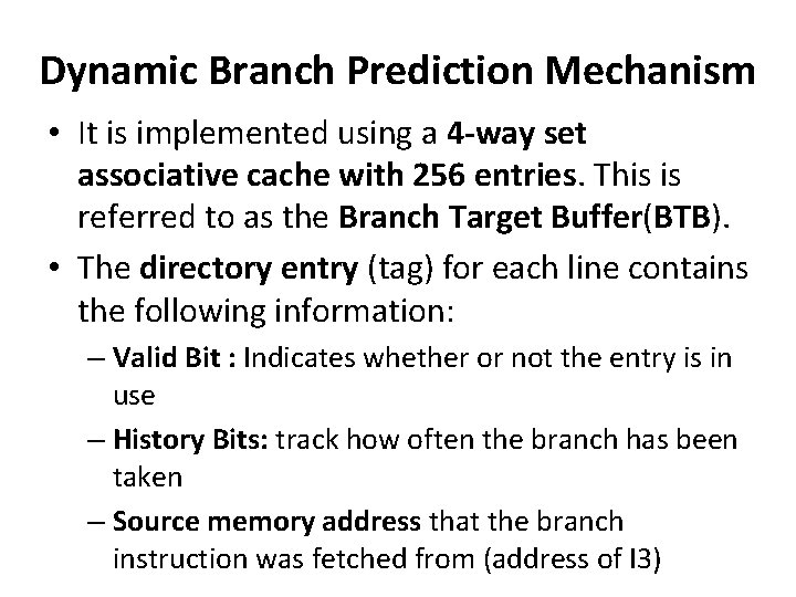 Dynamic Branch Prediction Mechanism • It is implemented using a 4 -way set associative