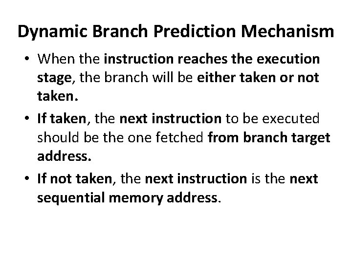 Dynamic Branch Prediction Mechanism • When the instruction reaches the execution stage, the branch