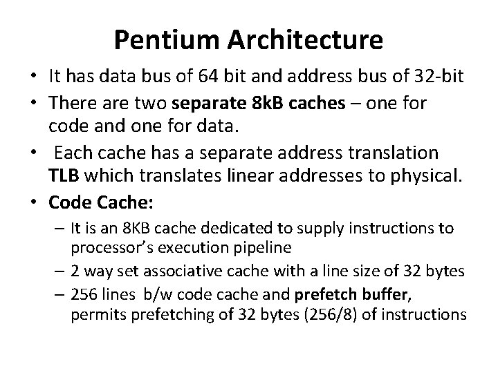Pentium Architecture • It has data bus of 64 bit and address bus of