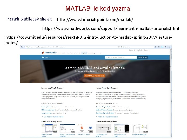 MATLAB ile kod yazma Yararlı olabilecek siteler: http: //www. tutorialspoint. com/matlab/ https: //www. mathworks.