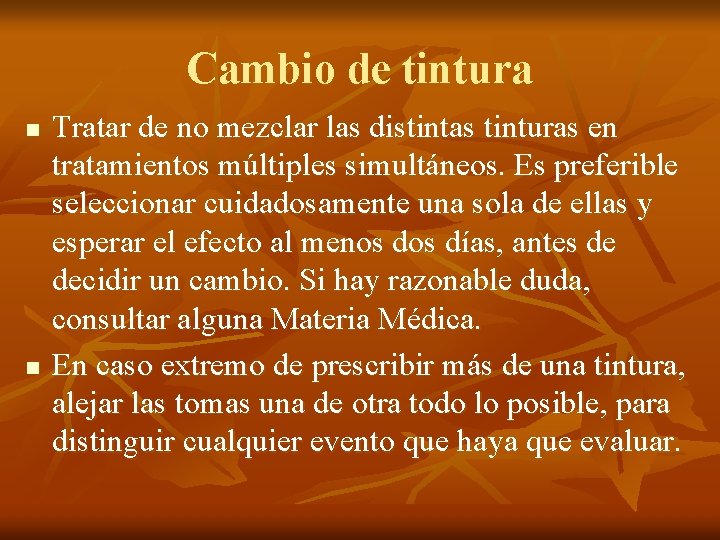 Cambio de tintura n n Tratar de no mezclar las distintas tinturas en tratamientos Cambio de tintura n n Tratar de no mezclar las distintas tinturas en tratamientos