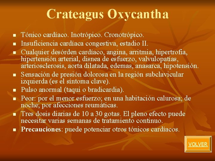 Crateagus Oxycantha n n n n Tónico cardíaco. Inotrópico. Cronotrópico. Insuficiencia cardíaca congestiva, estadio Crateagus Oxycantha n n n n Tónico cardíaco. Inotrópico. Cronotrópico. Insuficiencia cardíaca congestiva, estadio