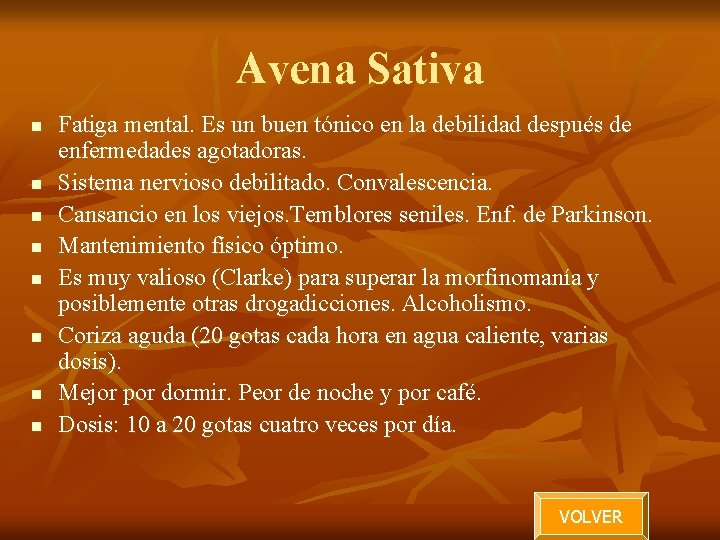 Avena Sativa n n n n Fatiga mental. Es un buen tónico en la Avena Sativa n n n n Fatiga mental. Es un buen tónico en la