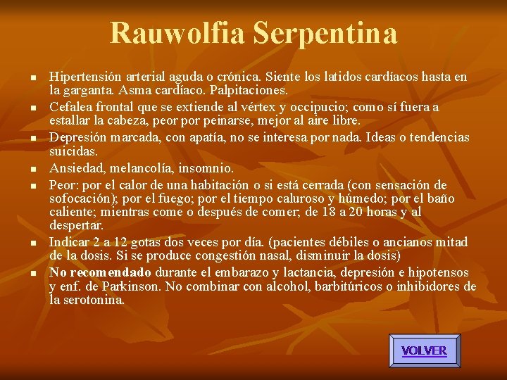 Rauwolfia Serpentina n n n n Hipertensión arterial aguda o crónica. Siente los latidos Rauwolfia Serpentina n n n n Hipertensión arterial aguda o crónica. Siente los latidos