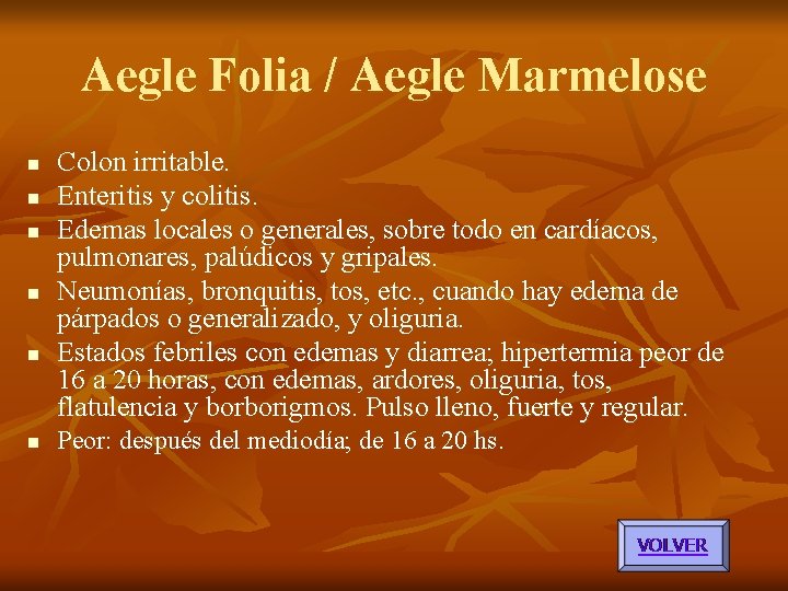 Aegle Folia / Aegle Marmelose n n n Colon irritable. Enteritis y colitis. Edemas Aegle Folia / Aegle Marmelose n n n Colon irritable. Enteritis y colitis. Edemas