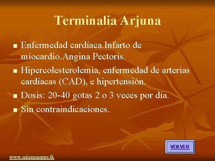 Terminalia Arjuna n n Enfermedad cardíaca. Infarto de miocardio. Angina Pectoris. Hipercolesterolemia, enfermedad de Terminalia Arjuna n n Enfermedad cardíaca. Infarto de miocardio. Angina Pectoris. Hipercolesterolemia, enfermedad de