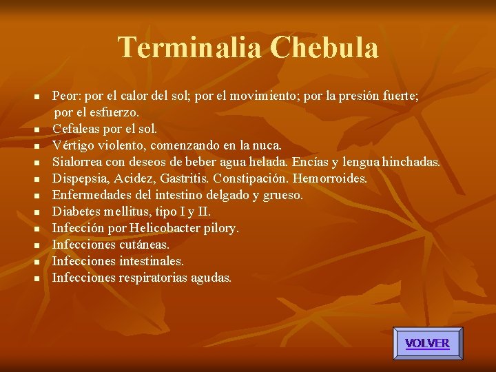 Terminalia Chebula Peor: por el calor del sol; por el movimiento; por la presión Terminalia Chebula Peor: por el calor del sol; por el movimiento; por la presión