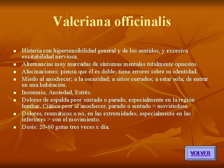 Valeriana officinalis n n n n Histeria con hipersensibilidad general y de los sentidos, Valeriana officinalis n n n n Histeria con hipersensibilidad general y de los sentidos,