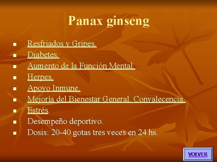 Panax ginseng n n n n n Resfriados y Gripes. Diabetes. Aumento de la Panax ginseng n n n n n Resfriados y Gripes. Diabetes. Aumento de la