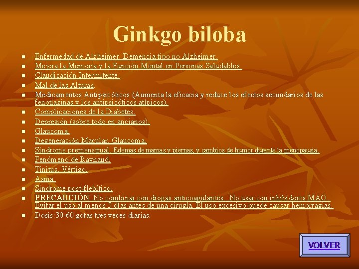 Ginkgo biloba n n n n Enfermedad de Alzheimer. Demencia tipo no Alzheimer. Mejora Ginkgo biloba n n n n Enfermedad de Alzheimer. Demencia tipo no Alzheimer. Mejora