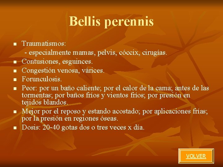 Bellis perennis Traumatismos: - especialmente mamas, pelvis, cóccix, cirugías. n Contusiones, esguinces. n Congestión Bellis perennis Traumatismos: - especialmente mamas, pelvis, cóccix, cirugías. n Contusiones, esguinces. n Congestión