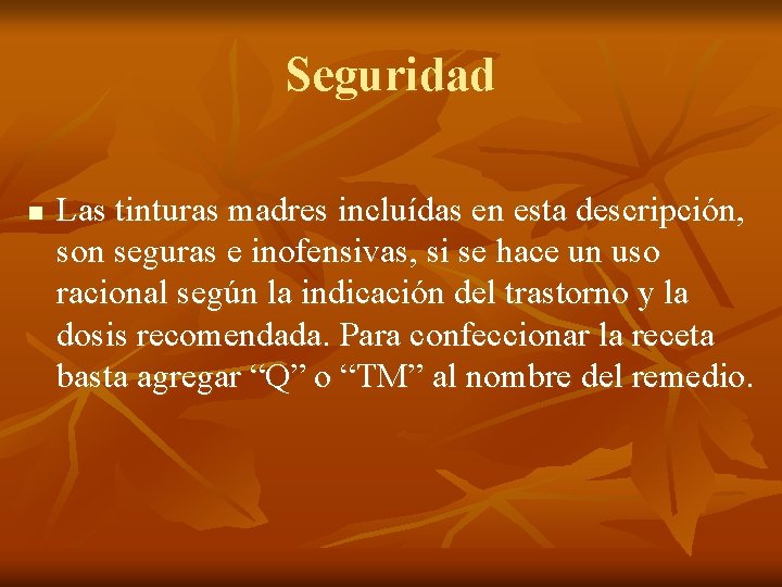 Seguridad n Las tinturas madres incluídas en esta descripción, son seguras e inofensivas, si Seguridad n Las tinturas madres incluídas en esta descripción, son seguras e inofensivas, si