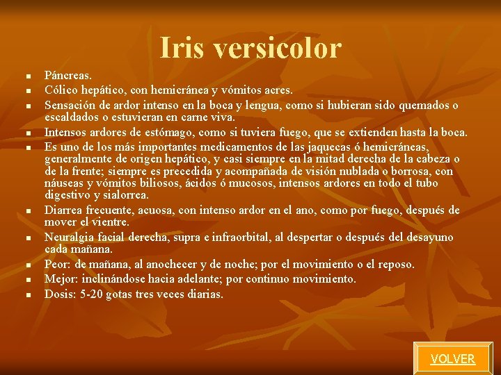 Iris versicolor n n n n n Páncreas. Cólico hepático, con hemicránea y vómitos Iris versicolor n n n n n Páncreas. Cólico hepático, con hemicránea y vómitos