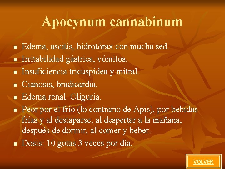 Apocynum cannabinum n n n n Edema, ascitis, hidrotórax con mucha sed. Irritabilidad gástrica, Apocynum cannabinum n n n n Edema, ascitis, hidrotórax con mucha sed. Irritabilidad gástrica,