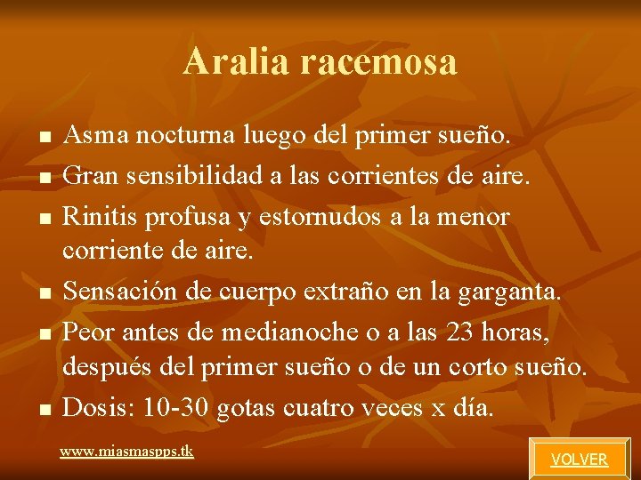 Aralia racemosa n n n Asma nocturna luego del primer sueño. Gran sensibilidad a Aralia racemosa n n n Asma nocturna luego del primer sueño. Gran sensibilidad a