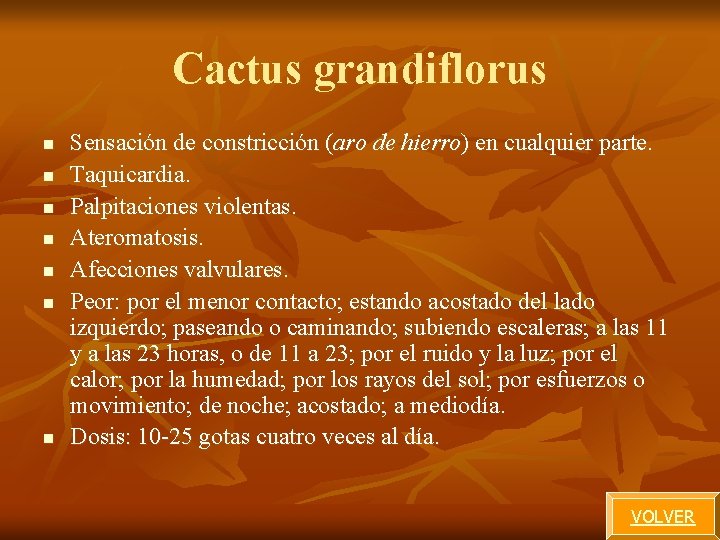 Cactus grandiflorus n n n n Sensación de constricción (aro de hierro) en cualquier Cactus grandiflorus n n n n Sensación de constricción (aro de hierro) en cualquier