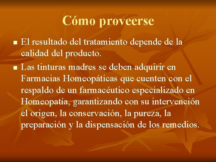 Cómo proveerse n n El resultado del tratamiento depende de la calidad del producto. Cómo proveerse n n El resultado del tratamiento depende de la calidad del producto.