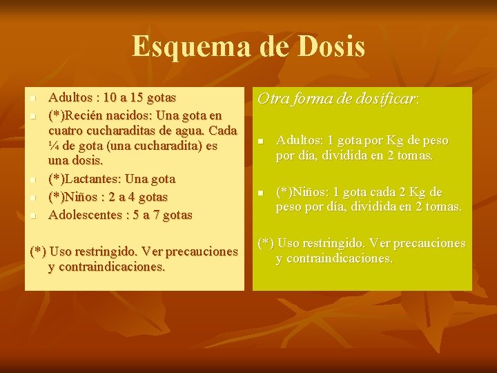 Esquema de Dosis n n n Adultos : 10 a 15 gotas (*)Recién nacidos: Esquema de Dosis n n n Adultos : 10 a 15 gotas (*)Recién nacidos: