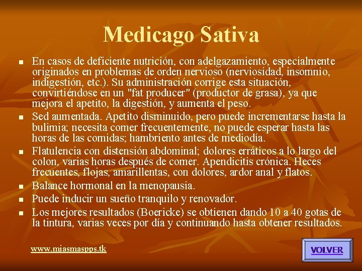 Medicago Sativa n n n En casos de deficiente nutrición, con adelgazamiento, especialmente originados Medicago Sativa n n n En casos de deficiente nutrición, con adelgazamiento, especialmente originados