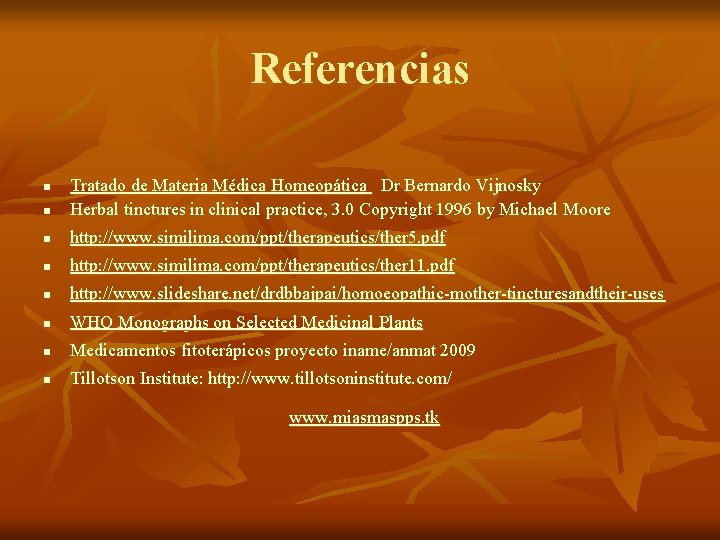 Referencias n Tratado de Materia Médica Homeopática Dr Bernardo Vijnosky Herbal tinctures in clinical Referencias n Tratado de Materia Médica Homeopática Dr Bernardo Vijnosky Herbal tinctures in clinical