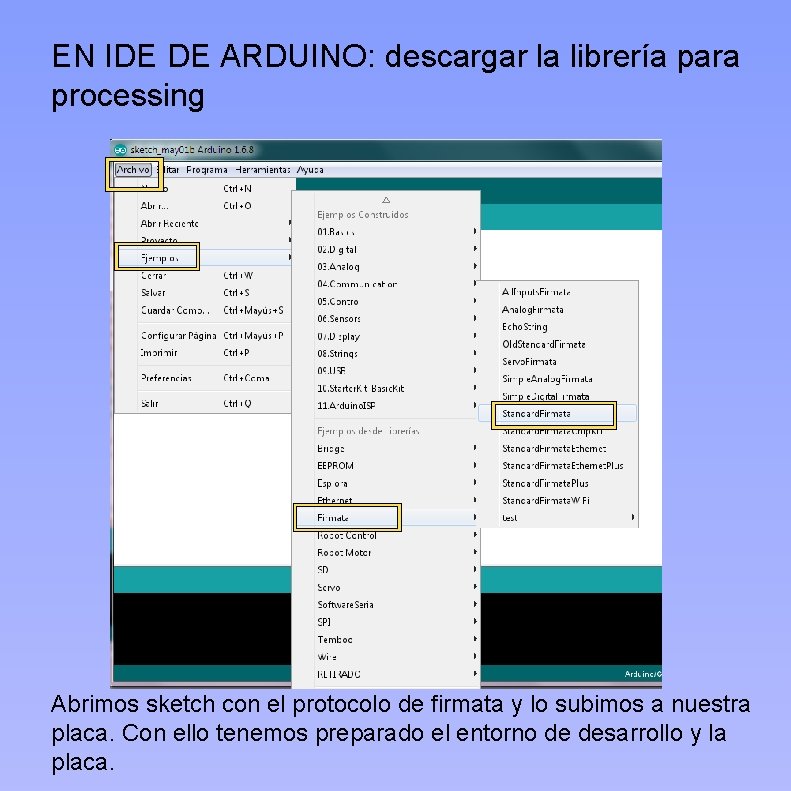 EN IDE DE ARDUINO: descargar la librería para processing Abrimos sketch con el protocolo