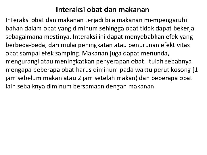 Interaksi obat dan makanan terjadi bila makanan mempengaruhi bahan dalam obat yang diminum sehingga