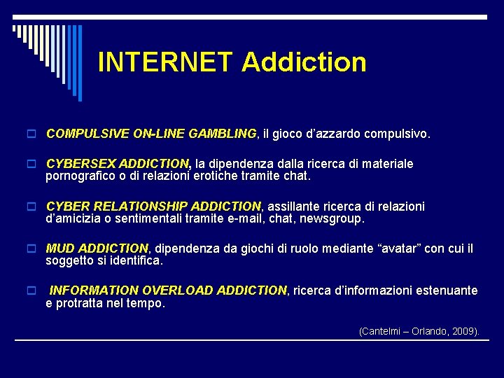 INTERNET Addiction o COMPULSIVE ON-LINE GAMBLING, il gioco d’azzardo compulsivo. o CYBERSEX ADDICTION, la
