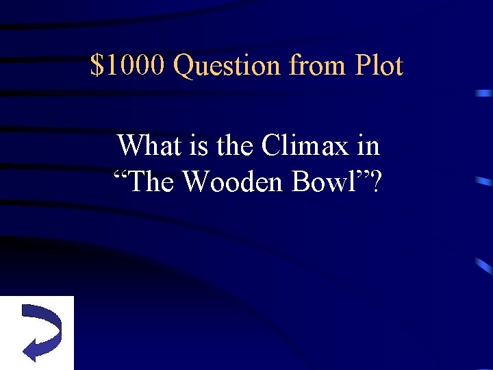 $1000 Question from Plot What is the Climax in “The Wooden Bowl”? 