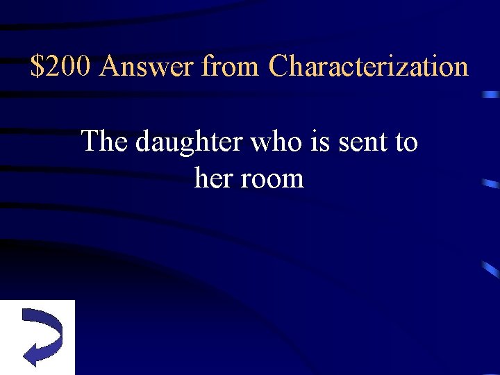 $200 Answer from Characterization The daughter who is sent to her room 