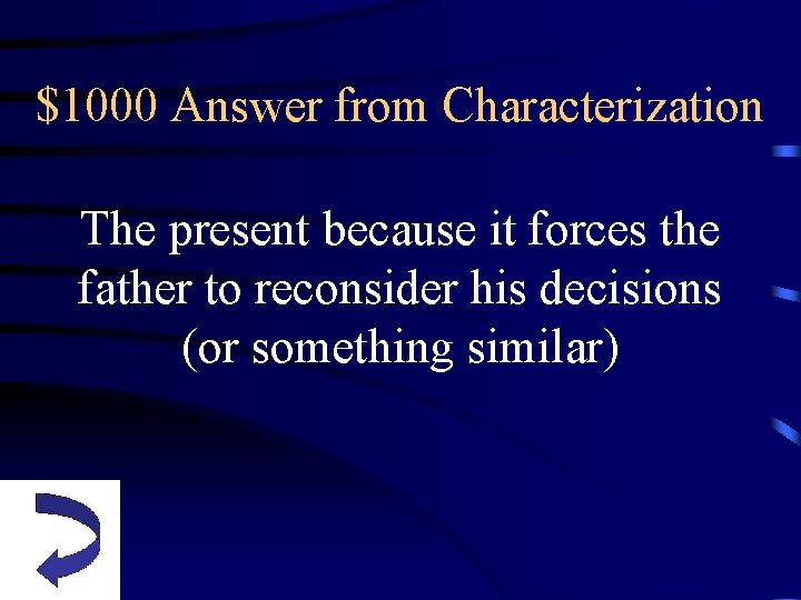 $1000 Answer from Characterization The present because it forces the father to reconsider his