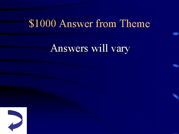 $1000 Answer from Theme Answers will vary 