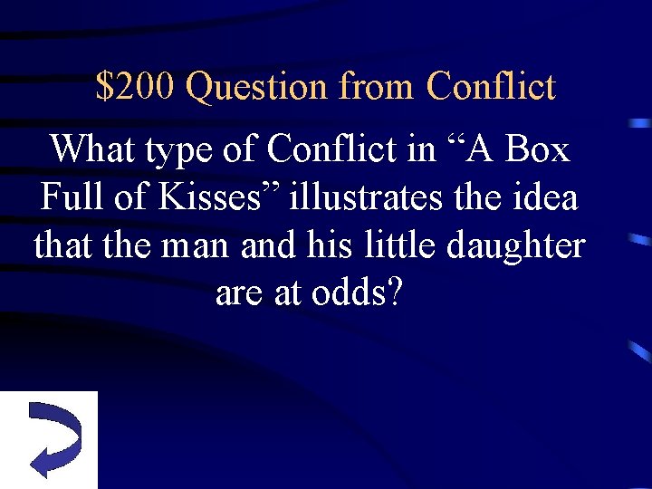 $200 Question from Conflict What type of Conflict in “A Box Full of Kisses”