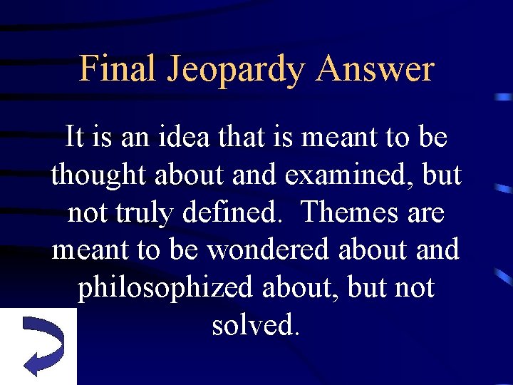 Final Jeopardy Answer It is an idea that is meant to be thought about
