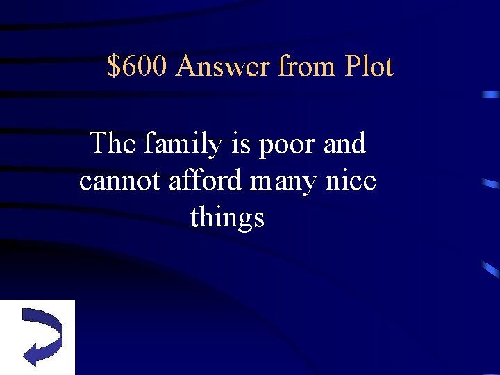 $600 Answer from Plot The family is poor and cannot afford many nice things