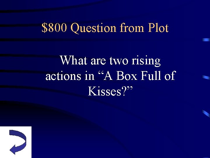$800 Question from Plot What are two rising actions in “A Box Full of