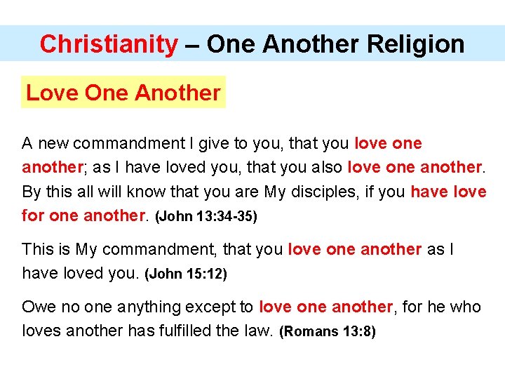 Christianity – One Another Religion Love One Another A new commandment I give to