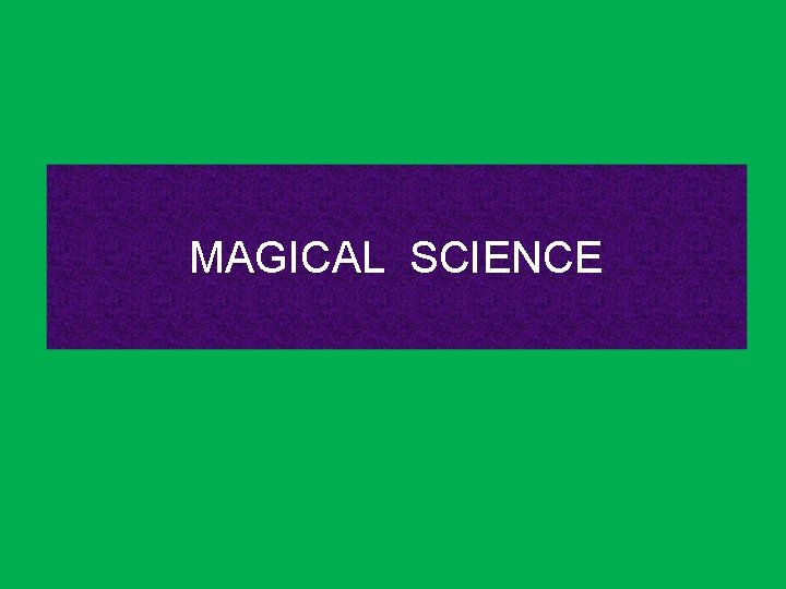 MAGICAL SCIENCE 