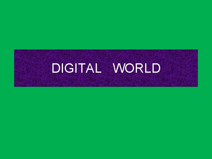 DIGITAL WORLD 