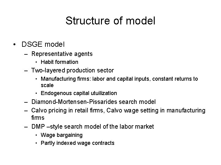 Structure of model • DSGE model – Representative agents • Habit formation – Two-layered