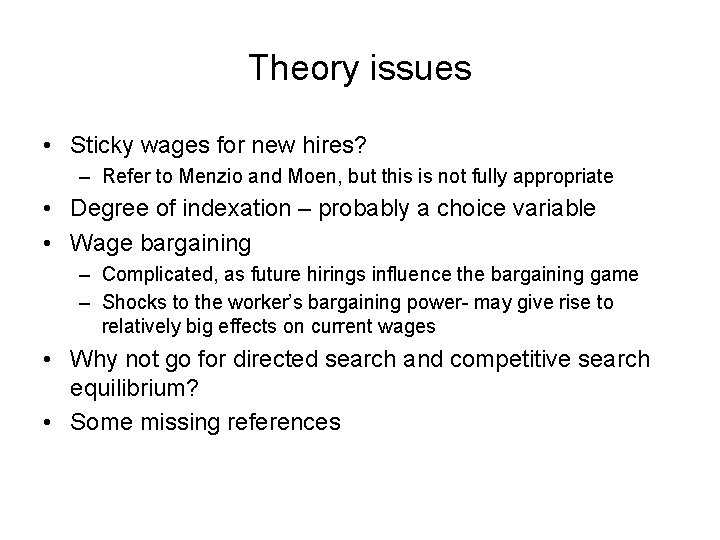 Theory issues • Sticky wages for new hires? – Refer to Menzio and Moen,