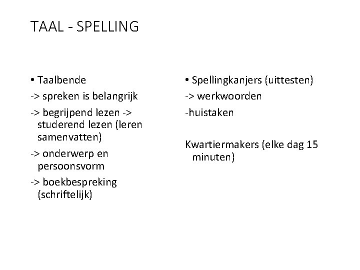 TAAL - SPELLING • Taalbende -> spreken is belangrijk -> begrijpend lezen -> studerend