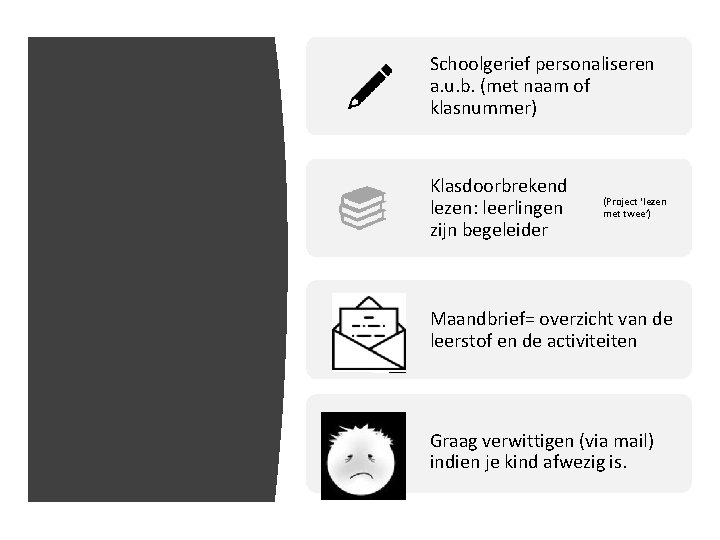 Schoolgerief personaliseren a. u. b. (met naam of klasnummer) Klasdoorbrekend lezen: leerlingen zijn begeleider